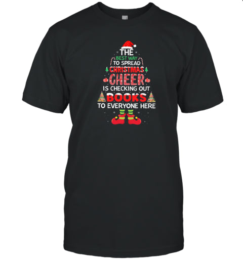 The Best Way To Spread Christmas Cheer Is Checking Out Books To Everyone Here Teacher T Shirt