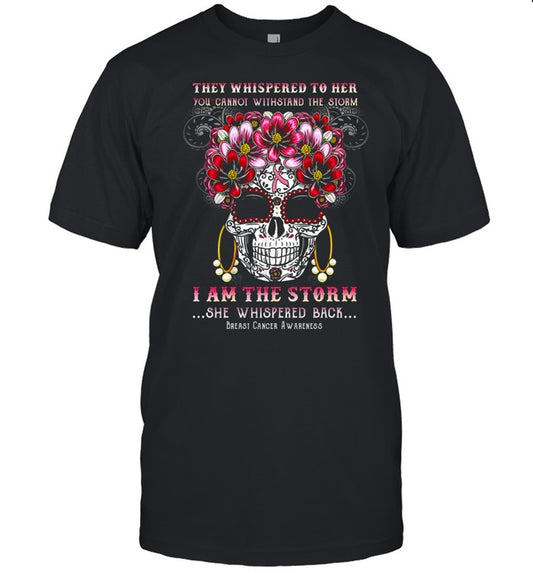 They whispered to her you cannot withstand the storm i am the storm shirt