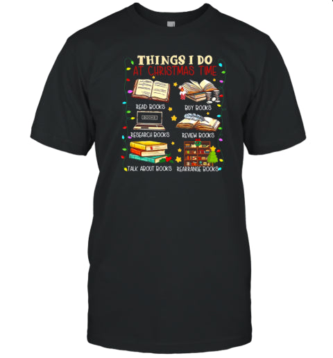 Things I Do At Christmas Time T Shirt