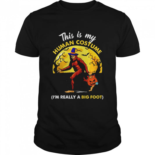 This is my human costume i’m really a Bigfoot shirt