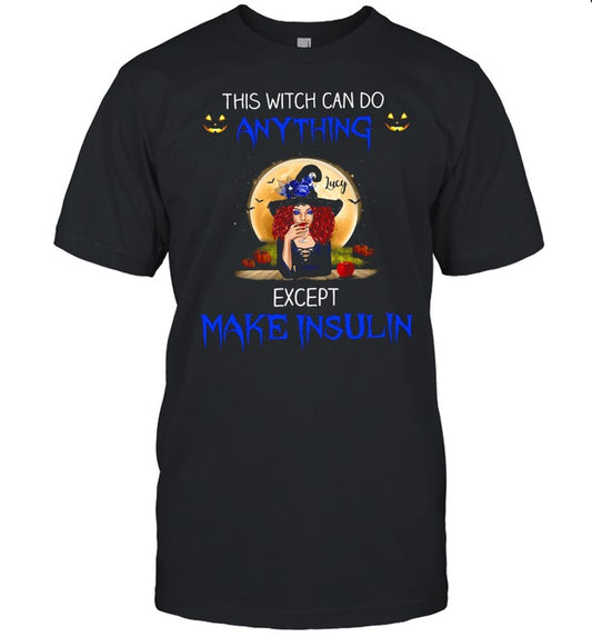 This Witch Can Do Anything Except Make Insulin T shirt