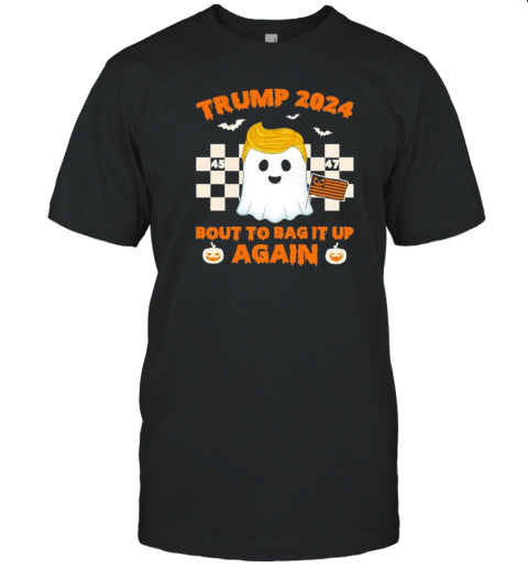 Trump Halloween Bout To Bag It Up Again Trump 2024 Political Election T Shirt