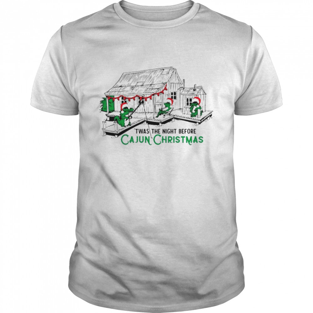 Twas the night before cajun Christmas shirt