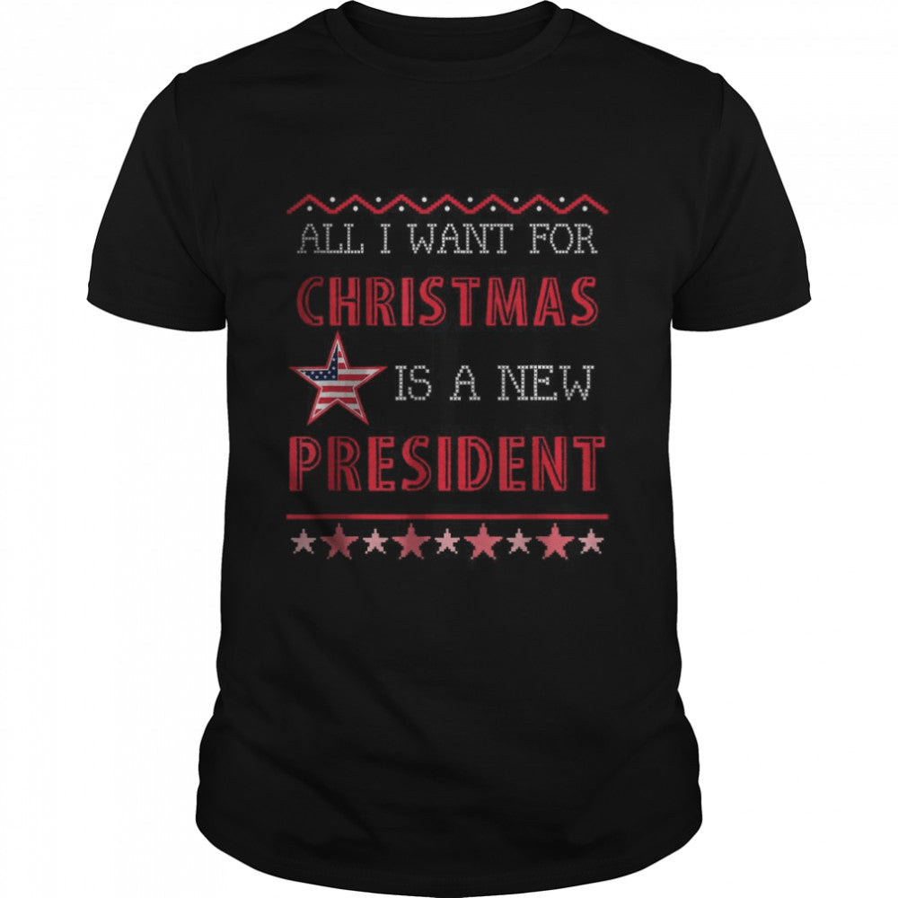 Ugly Christmas All I Want For Christmas Is A New President T Shirt