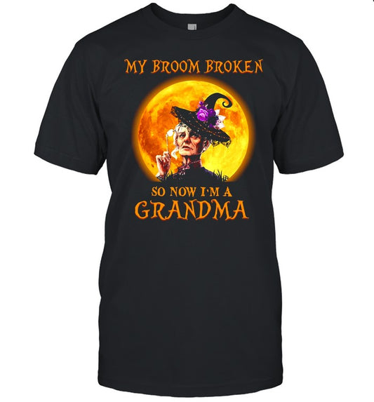 Women Witch Halloween My Broom Broken So Now I’m A Grandma T shirt
