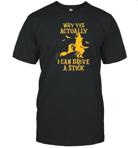 Yes I Can Drive A Stick Witch Halloween T Shirt