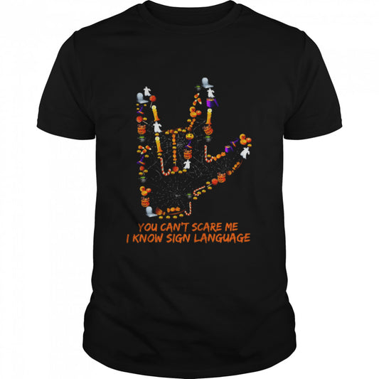 You Can’t Scare Me I Know Sign Language Halloween T shirt