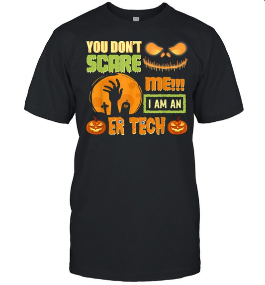 You Don't Scare Me ER Tech Halloween Matching Emergency Room shirt
