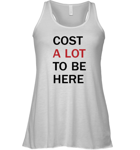 Cost A Lot To Be Here The Eras Tour Racerback Tank