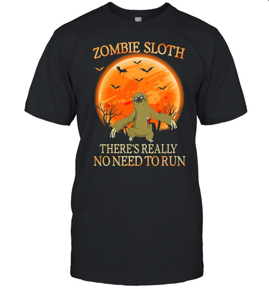 Zombie Sloth theres really no need to run Halloween shirt