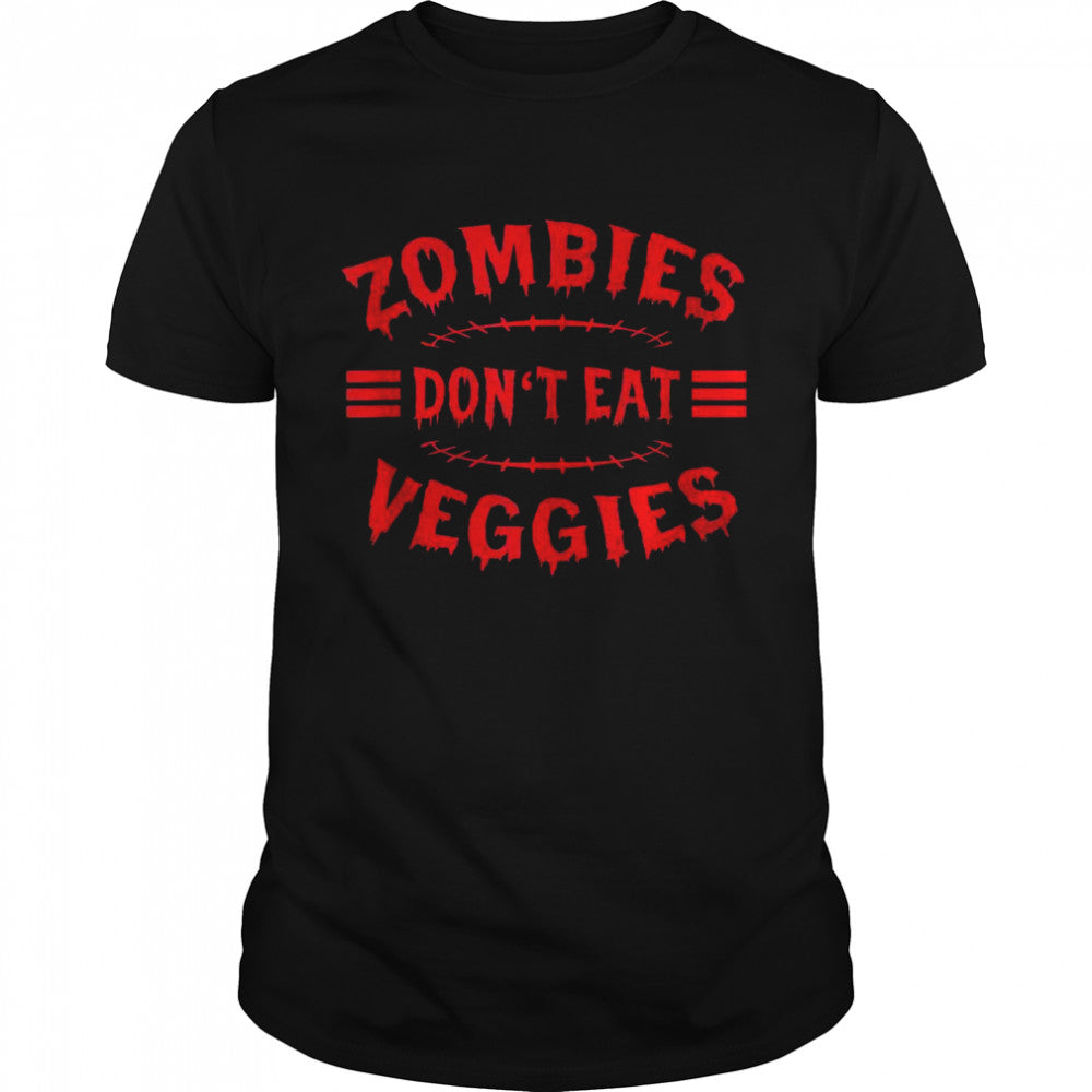 Zombies Don’t Eat Veggies Zombie Costume Halloween Shirt