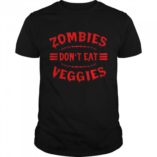 Zombies Don’t Eat Veggies Zombie Costume Halloween Shirt